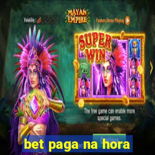 bet paga na hora